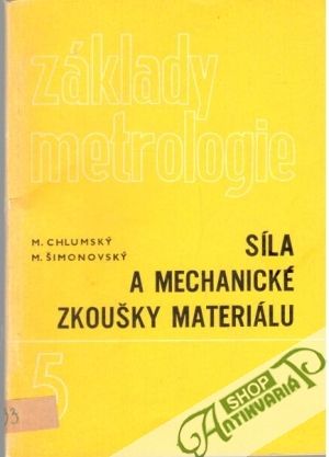 Síla a mechanické zkoušky materiálu - Chlumský M., Šimonovský M.