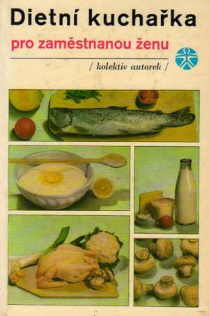 Dietní kuchařka pro zaměstnanou ženu - Kolektív autorov