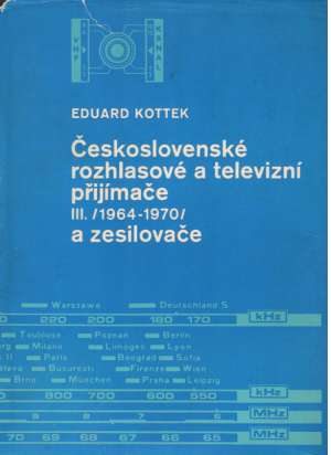 ČESKOSLOVENSKÉ ROZHLASOVÉ A TELEVIZNÍ PŘIJÍMAČE III. - Kottek Eduard