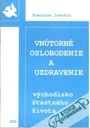 Vnútorné oslobodenie a uzdravenie - Ivančić Tomislav