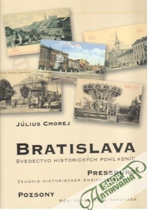 Bratislava - svedectvo historických pohľadníc - Cmorej Július