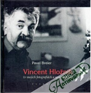 Vincent Hložník (v mojich fotografiách a spomienkach) - Breier Pavel