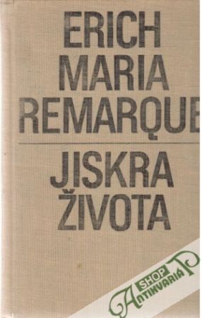 Jiskra života - Remarque Erich Maria
