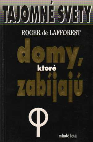 Tajomné svety - Domy, ktoré zabíjajú - Lafforest Roger