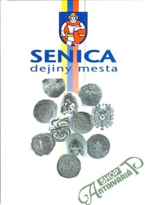 Senica dejiny mesta - Benža Mojmír a kolektív