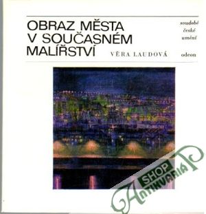 Obraz města v současném malířství - Laudová Věra