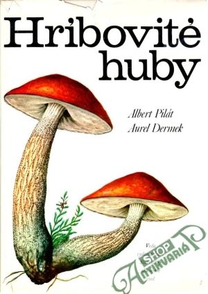 Hríbovité huby - Pilát Albert, Dermek Aurel