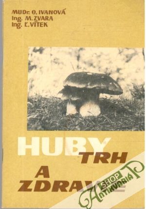 Huby, trh a zdravie - Ivanová O.a kol.