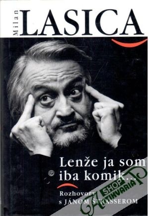 Lenže ja som iba komik... - Lasica Milan
