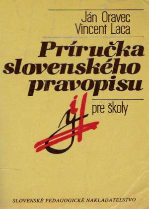 Príručka slovenského pravopisu (brožovaná) - Oravec Ján , Laca Vincent