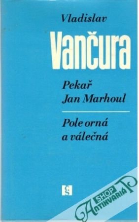 Pekař Jan Marhoul, Pole orná a válečná - Vančura Vladislav