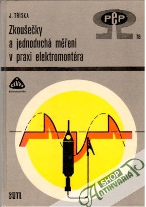 Zkoušečky a jednoduchá měření v praxi elektromontéra - Tříska Jiří