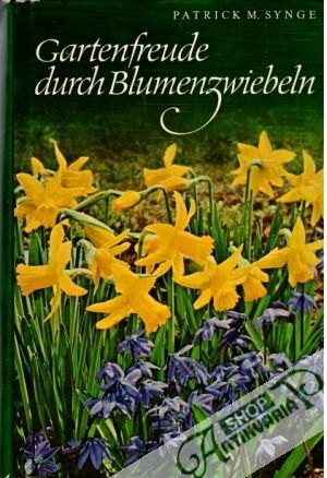 Gartenfreude durch Blumenzwiebeln - Synge Patrick M.