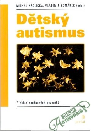 Dětský autismus - Hrdlička Michal, Komárek Vladimír