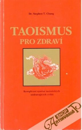 Taoismus pro zdraví - Chang Stephen T.