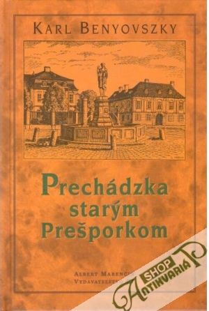 Prechádzka starým Prešporkom - Benyovszky Karl