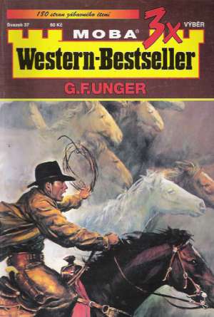 3x WESTERN- BESTSELLER - Unger Gert Fritz