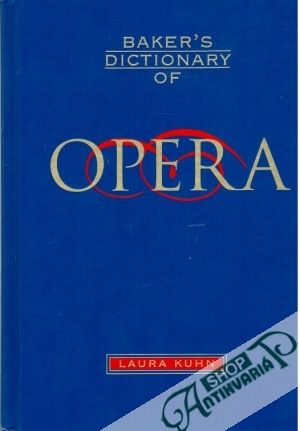 Baker´s dictionary of opera - Kuhn Laura