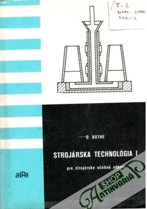 Strojárska technológia I. - Bothe Otakar