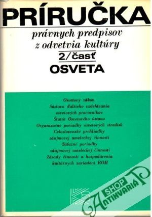 Príručka právnych predpisov z odvetvia kultúry - 2. časť Osveta - Kapiaš Martin a kolektív