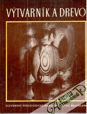 Výtvarník a drevo - Okrucký Ján, Kautman Václav