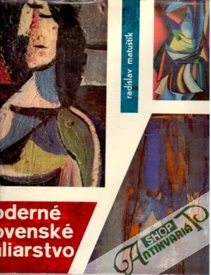 Moderné slovenské maliarstvo 1945 - 1963 - Matuštík Radislav