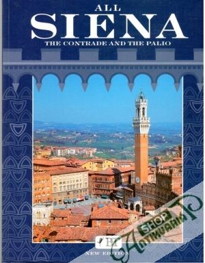 All Siena: the contrade and the palio - Torriti Piero