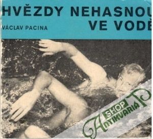 Hvězdy nehasnou ve vodě - Pacina Václav