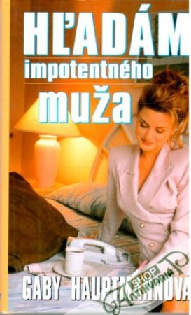 Hľadám impotentného muža - Hauptmannová Gaby