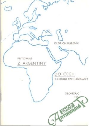 Putování z Argentiny do Čech k hrobu paní Zdislavy - Bubeník Oldřich