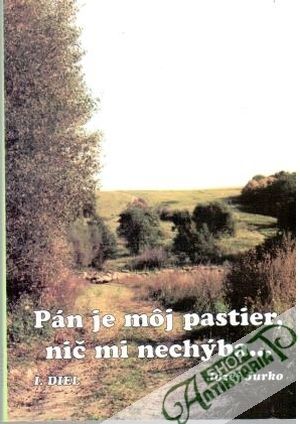 Pán je môj pastier, nič mi nechýba... - Jurko Jozef