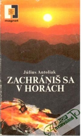 Zachrániš sa v horách - Antoliak Július