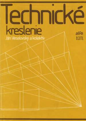 Technické kreslenie - Veselovský J. a kolektív