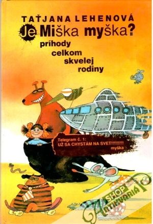 Je Miška myška? - Lehenová Taťjana