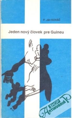 Jeden nový človek pre Guineu - Kováč Ján