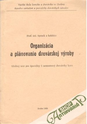 Organizácia a plánovanie drevárskej výroby - Sprock a kolektív