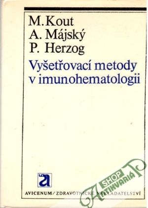Vyšetřovací metody v imunohematologii - Kout M., Májský A., Herzog P.