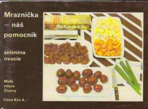 Mraznička - náš pomocník - zelenina, ovocie - Kolektív autorov