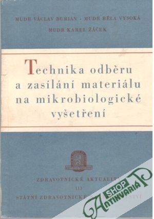 Technika odběru a zasílání materiálu na mikrobiologické vyšetření - Burian V. a kolektív
