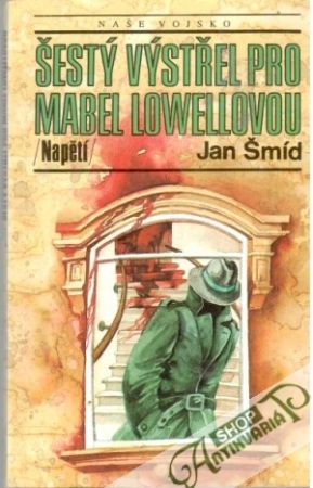 Šestý výstřel pro Mabel Lowellovou - Šmíd Jan