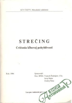 Strečing - cvičenia kĺbovej pohyblivosti - Štulrajter V., Matis J., Šíma O.