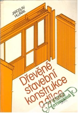 Dřevěné stavební konstrukce a dílce - Hujňák Jaroslav
