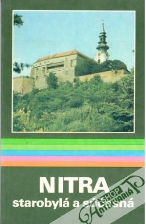 Nitra starobylá a súčasná - Kochanský Štefan, Vontorčík Emil