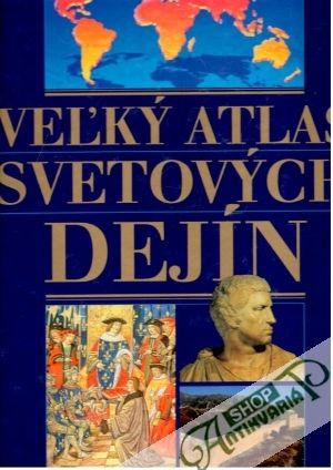 Veľký atlas svetových dejín - Kolektív autorov