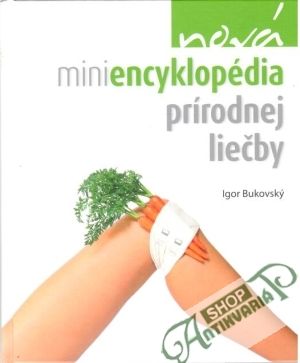 Nová miniencyklopédia prírodnej liečby - Bukovský Igor