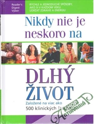 Nikdy nie je neskoro na dlhý život - Kolektív autorov