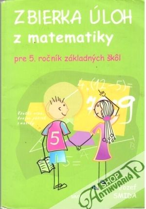 Zbierka úloh z matematiky pre 5. ročník základných škôl - Smida Jozef
