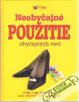 Neobyčajné použitie obyčajných vecí - Kolektív autorov