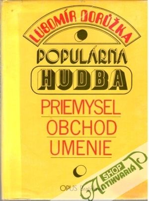 Populárna hudba - priemysel, obchod, umenie - Doružka Lubomír