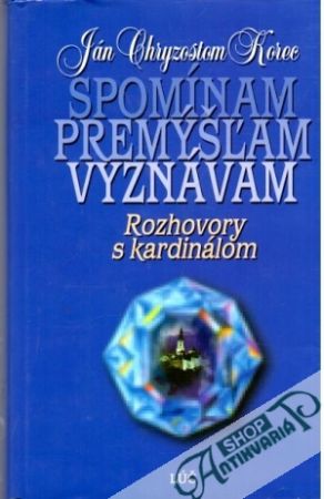 Spomínam, premýšľam, vyznávam - Korec Ján